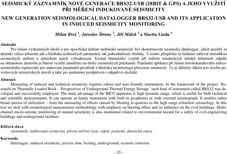jehož použití se ukázalo velice přínosné jak z hlediska technických parametrů, tak jednoduchosti obsluhy.