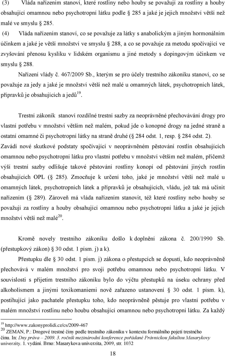 kyslíku v lidském organismu a jiné metody s dopingovým účinkem ve smyslu 288. Nařízení vlády č. 467/2009 Sb.