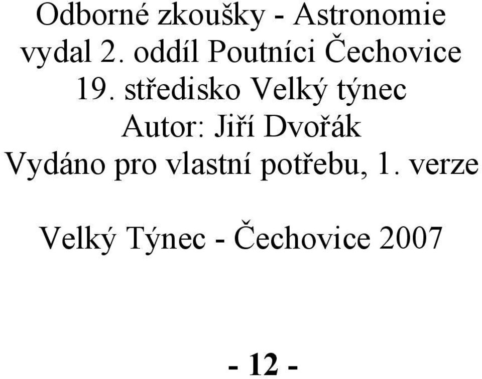 středisko Velký týnec Autor: Jiří Dvořák