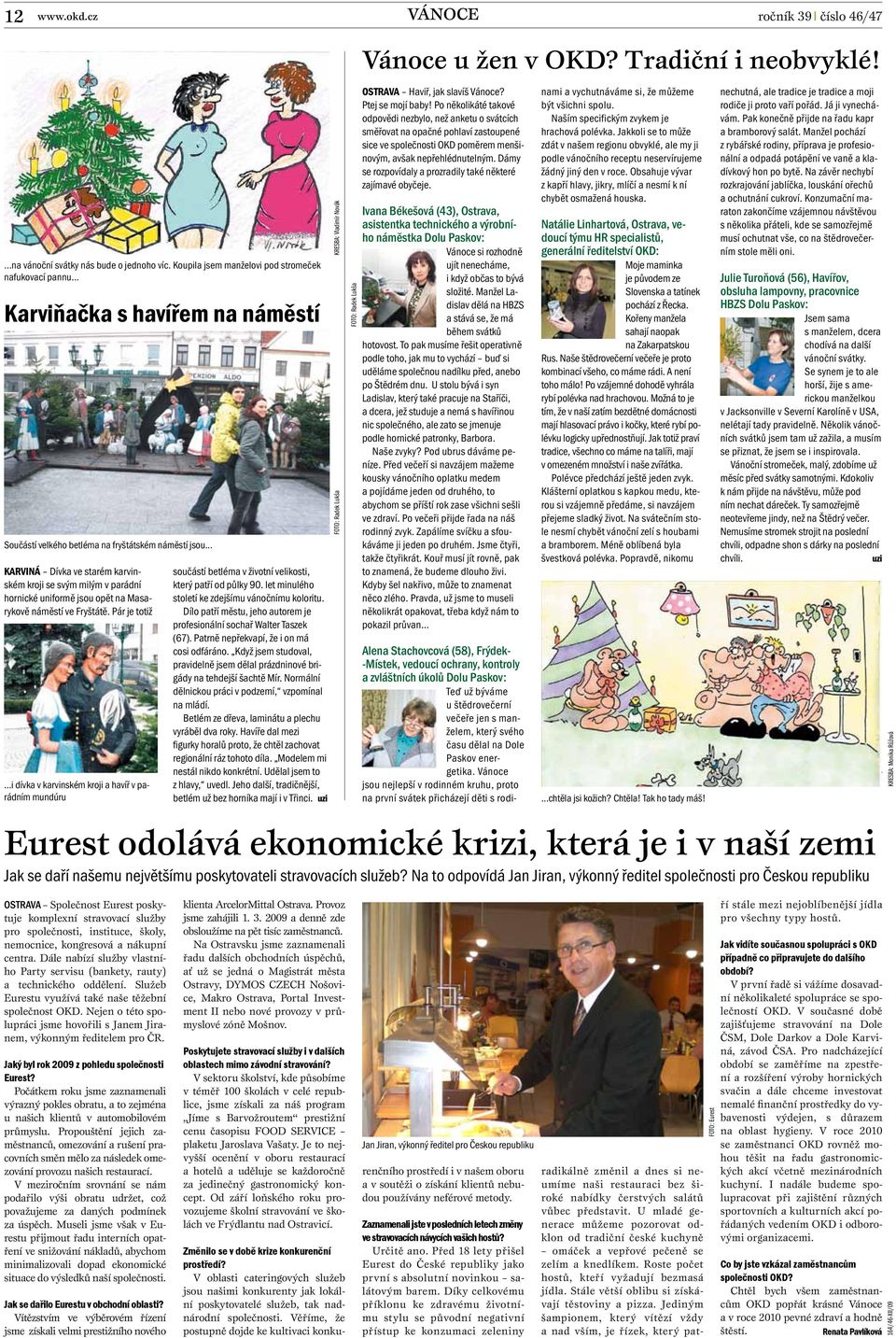 .. KARVINÁ Dívka ve starém karvinském kroji se svým milým v parádní hornické uniformě jsou opět na Masarykově náměstí ve Fryštátě. Pár je totiž.