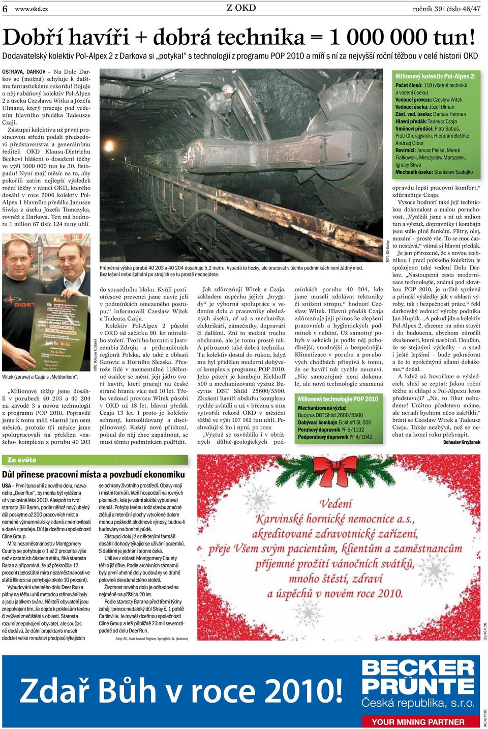 dalšímu fantastickému rekordu! Bojuje o něj rubáňový kolektiv Pol-Alpex 2 z úseku Czesława Witka a Józefa Ulmana, který pracuje pod vedením hlavního předáka Tadeusze Czaji.