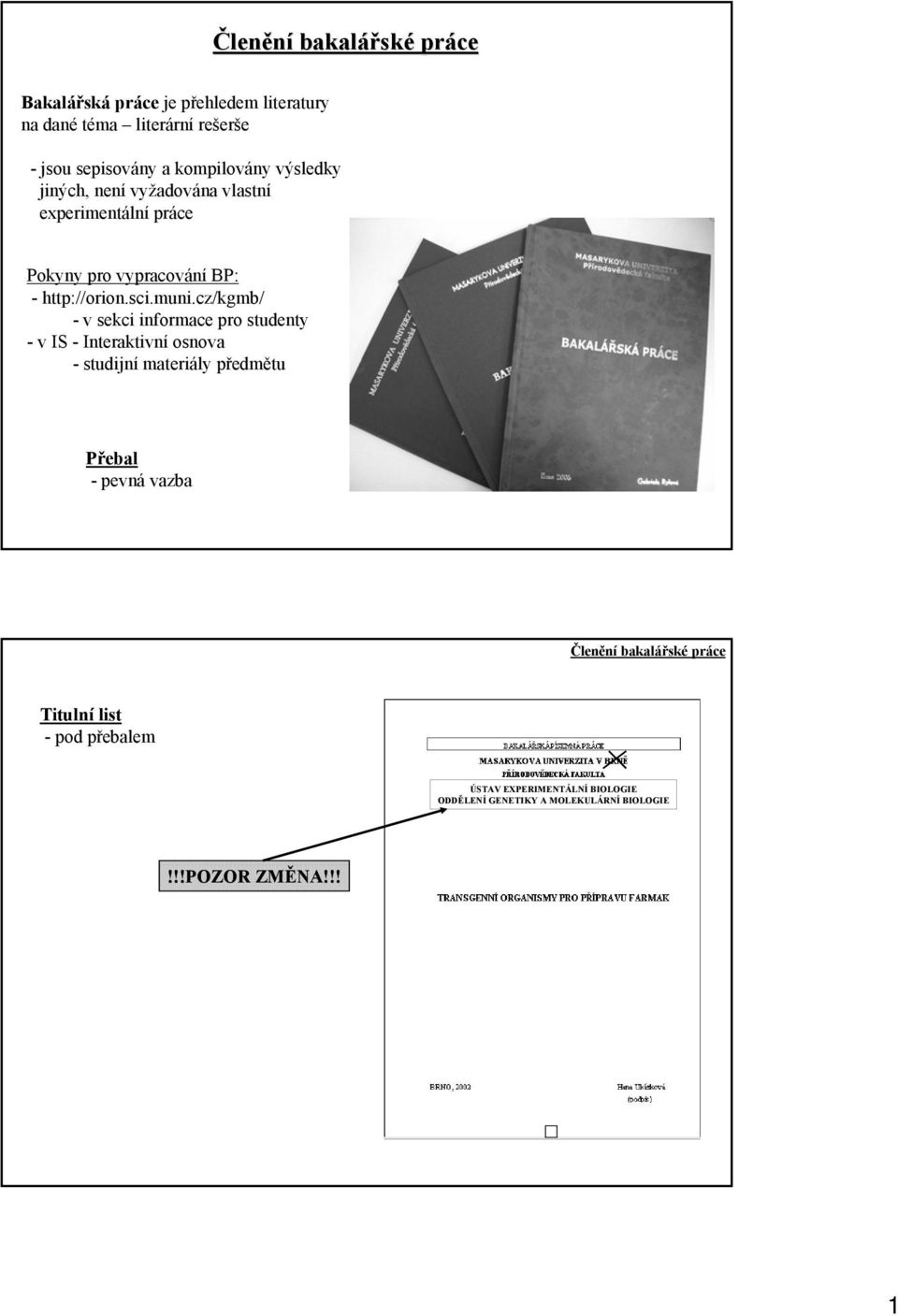 muni.cz/kgmb/ - v sekci informace pro studenty - v IS - Interaktivní osnova - studijní materiály předmětu Přebal - pevná