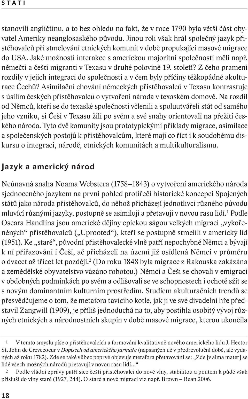 němečtí a čeští migranti v Texasu v druhé polovině 19. století? Z čeho pramení rozdíly v jejich integraci do společnosti a v čem byly příčiny těžkopádné akulturace Čechů?