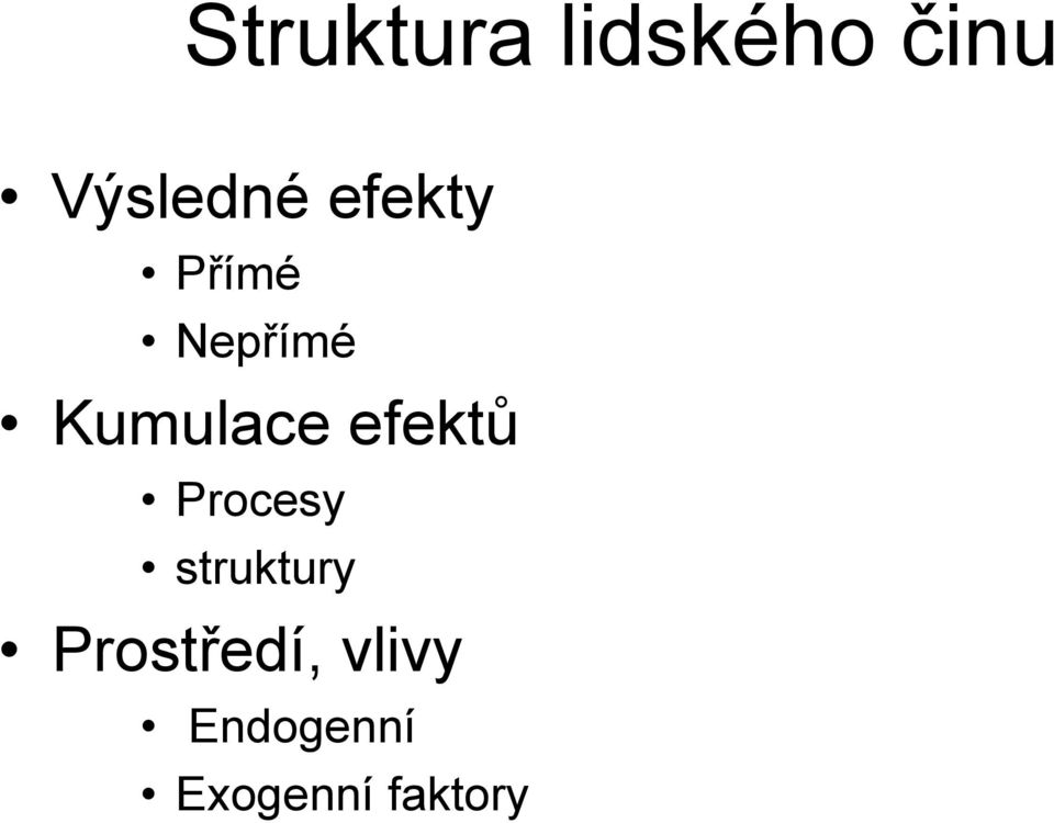 efektů Procesy struktury