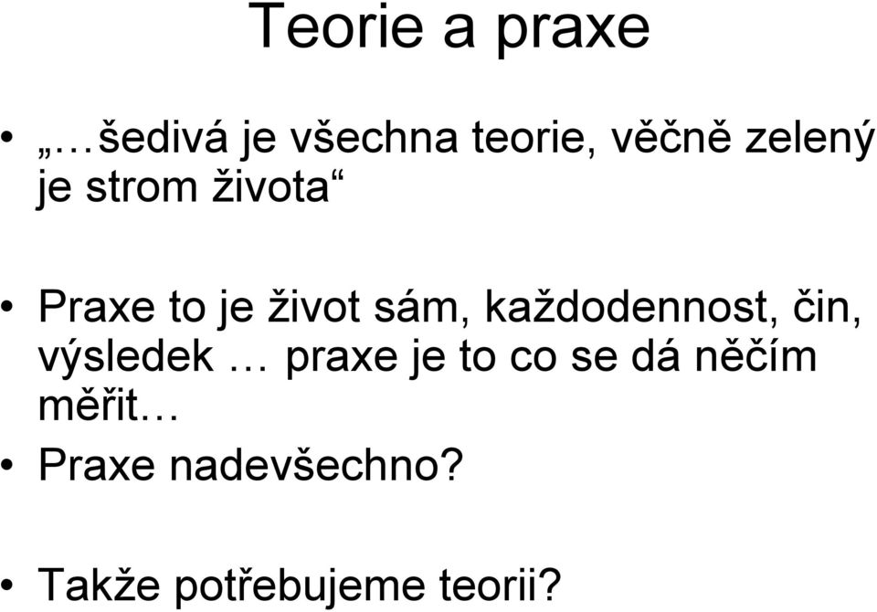 kaţdodennost, čin, výsledek praxe je to co se dá