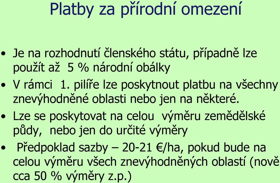 pilíře lze poskytnout platbu na všechny znevýhodněné oblasti nebo jen na některé.