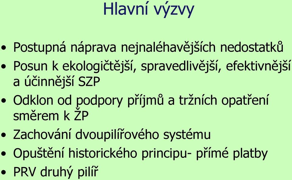 od podpory příjmů a tržních opatření směrem k ŽP Zachování