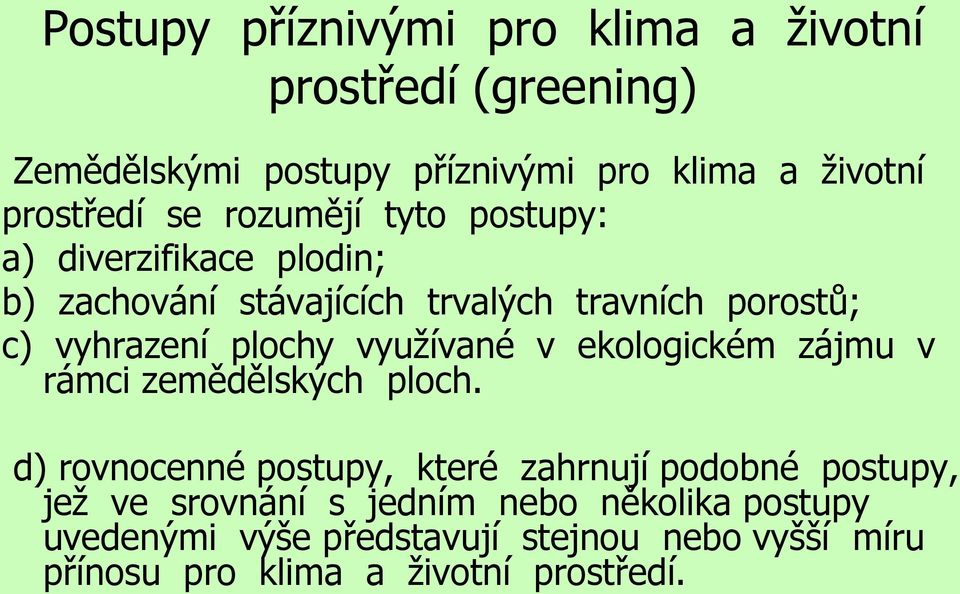 využívané v ekologickém zájmu v rámci zemědělských ploch.