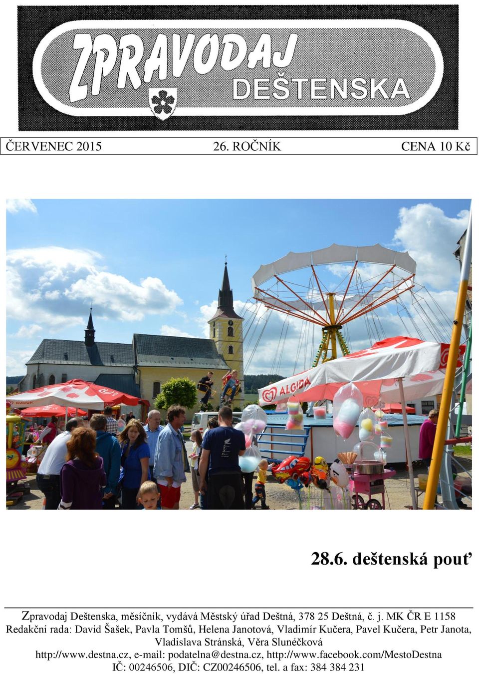deštenská pouť Zpravodaj Deštenska, měsíčník, vydává Městský úřad Deštná, 378 25 Deštná, č. j.