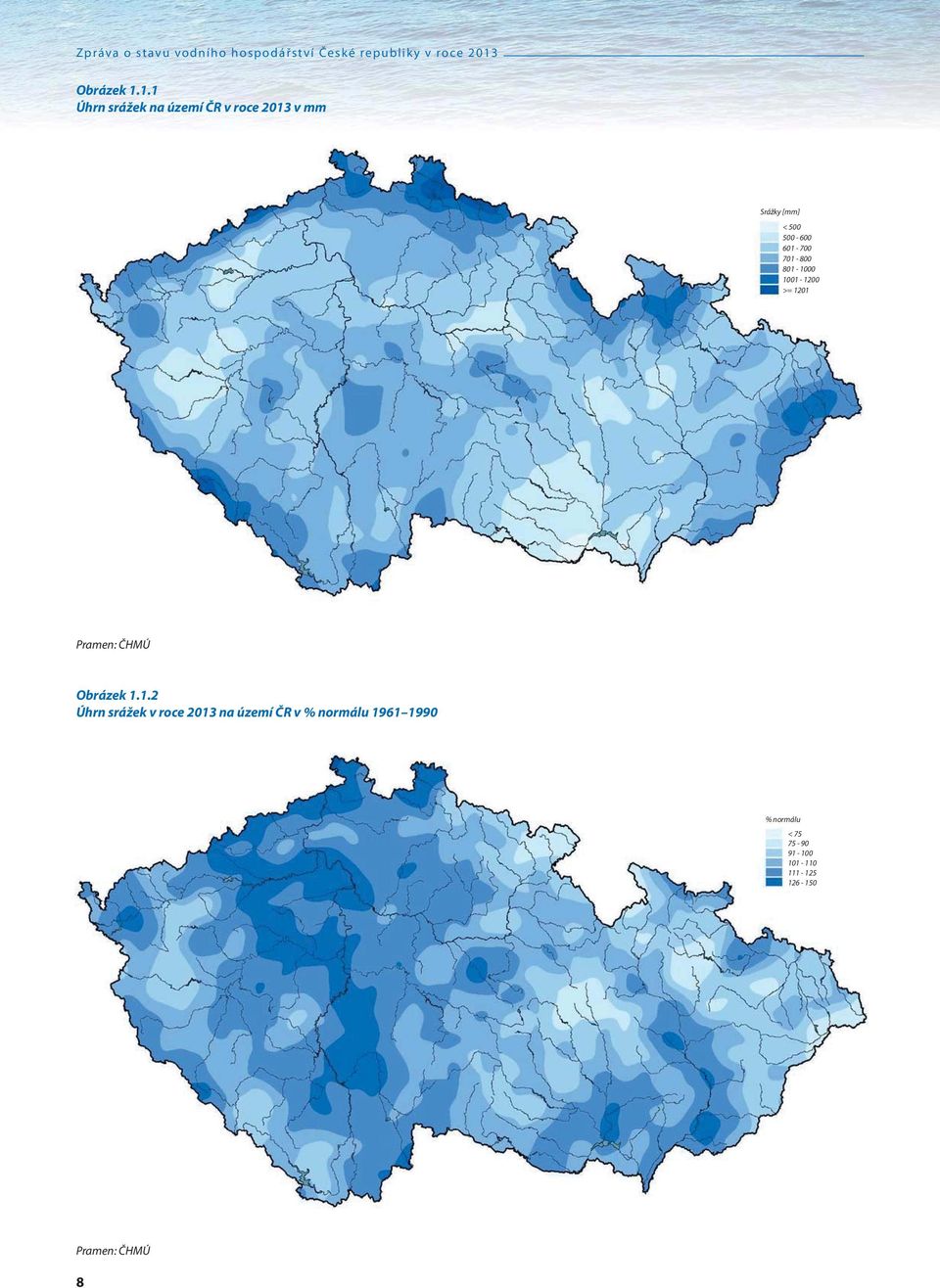 1.1 Úhrn srážek na území ČR v roce 2013 v mm Srážky [mm] < 500 500-600 601-700