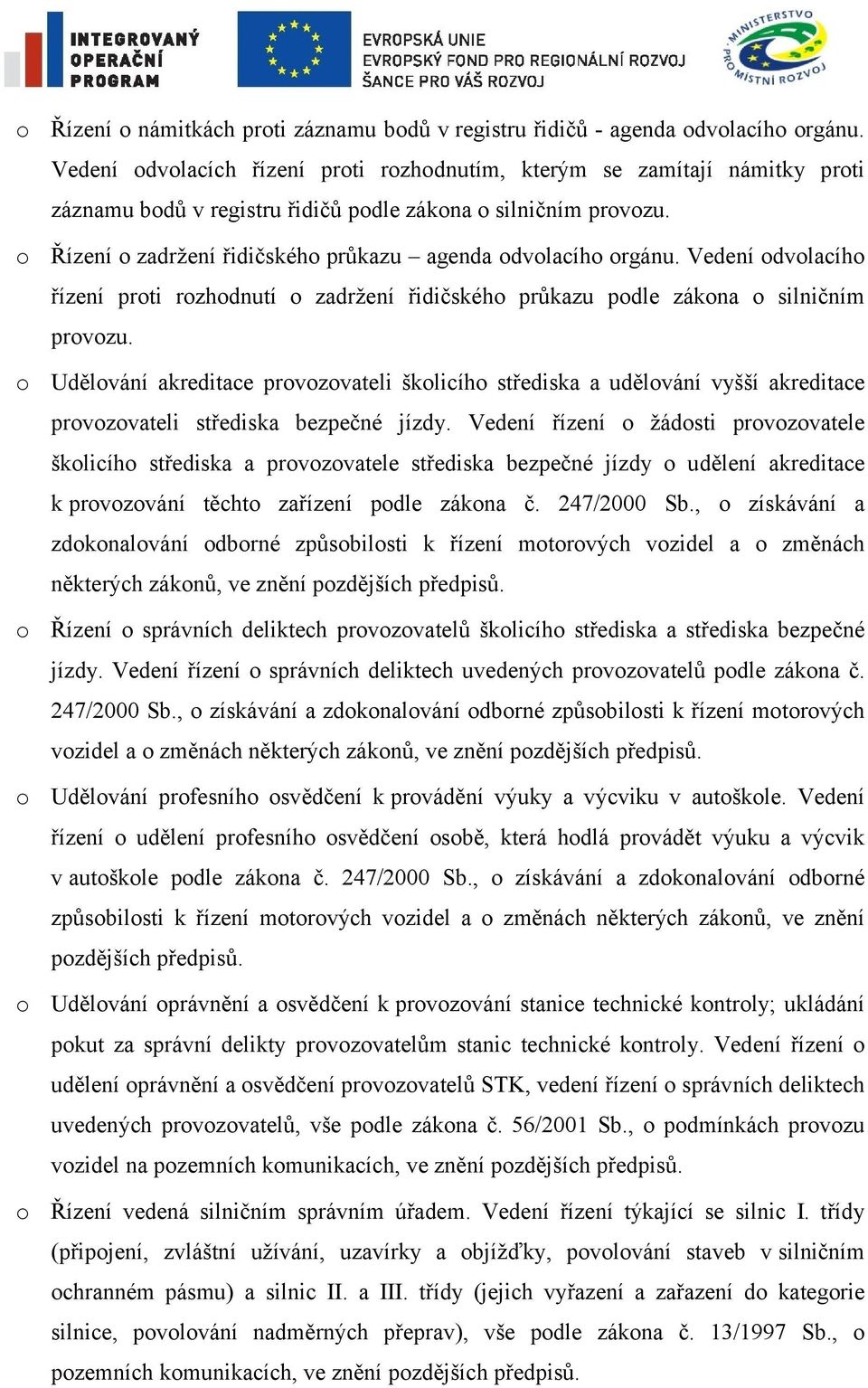 o Řízení o zadržení řidičského průkazu agenda odvolacího orgánu. Vedení odvolacího řízení proti rozhodnutí o zadržení řidičského průkazu podle zákona o silničním provozu.