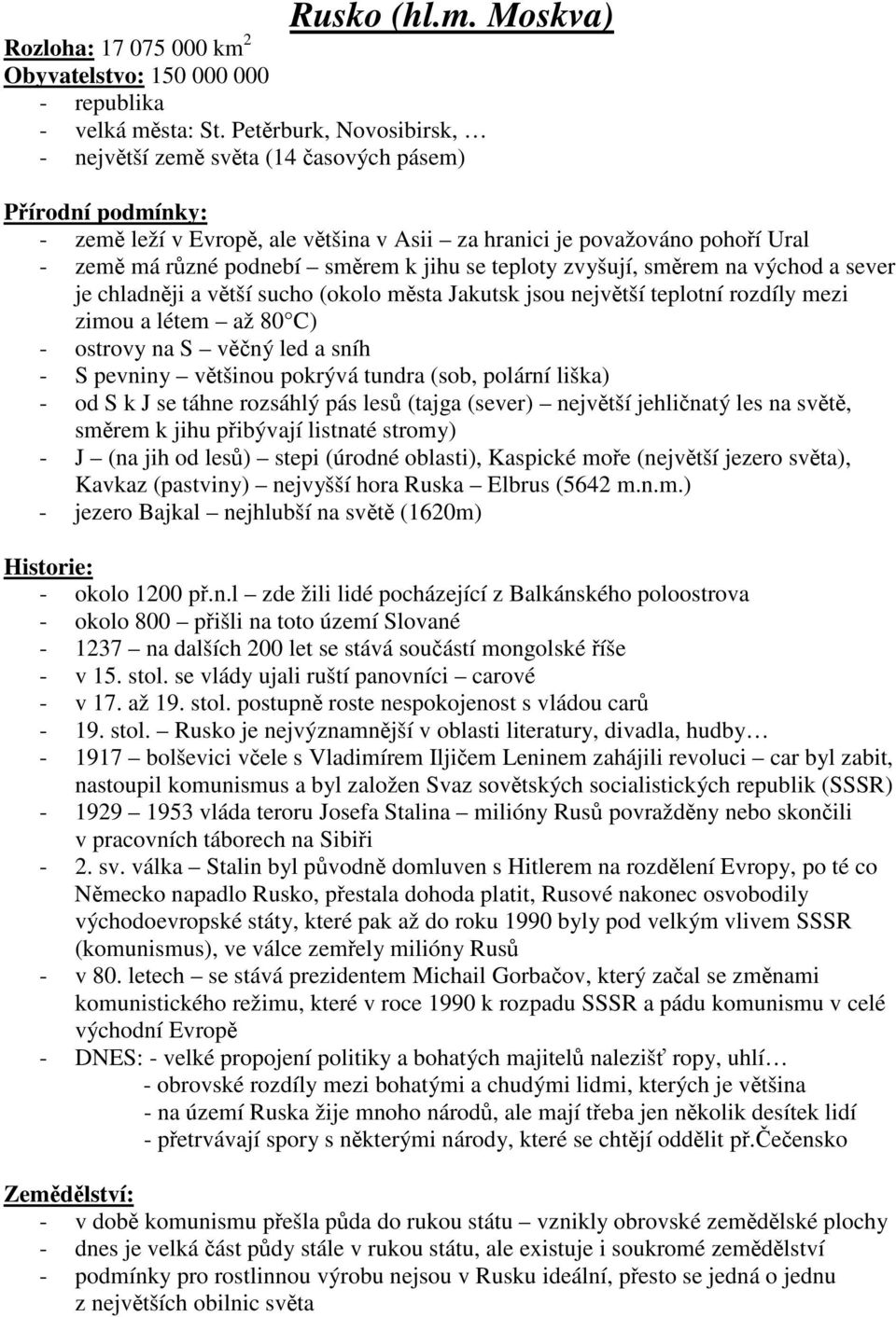 východ a sever je chladnji a vtší sucho (okolo msta Jakutsk jsou nejvtší teplotní rozdíly mezi zimou a létem až 80 C) - ostrovy na S vný led a sníh - S pevniny vtšinou pokrývá tundra (sob, polární