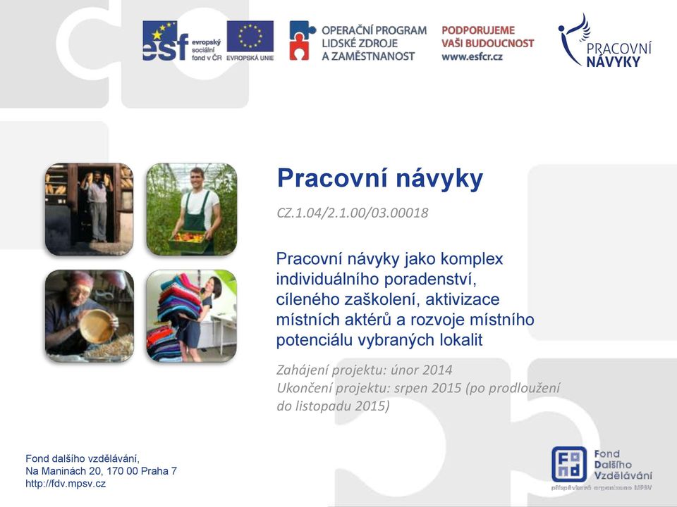 aktivizace místních aktérů a rozvoje místního potenciálu vybraných lokalit Zahájení