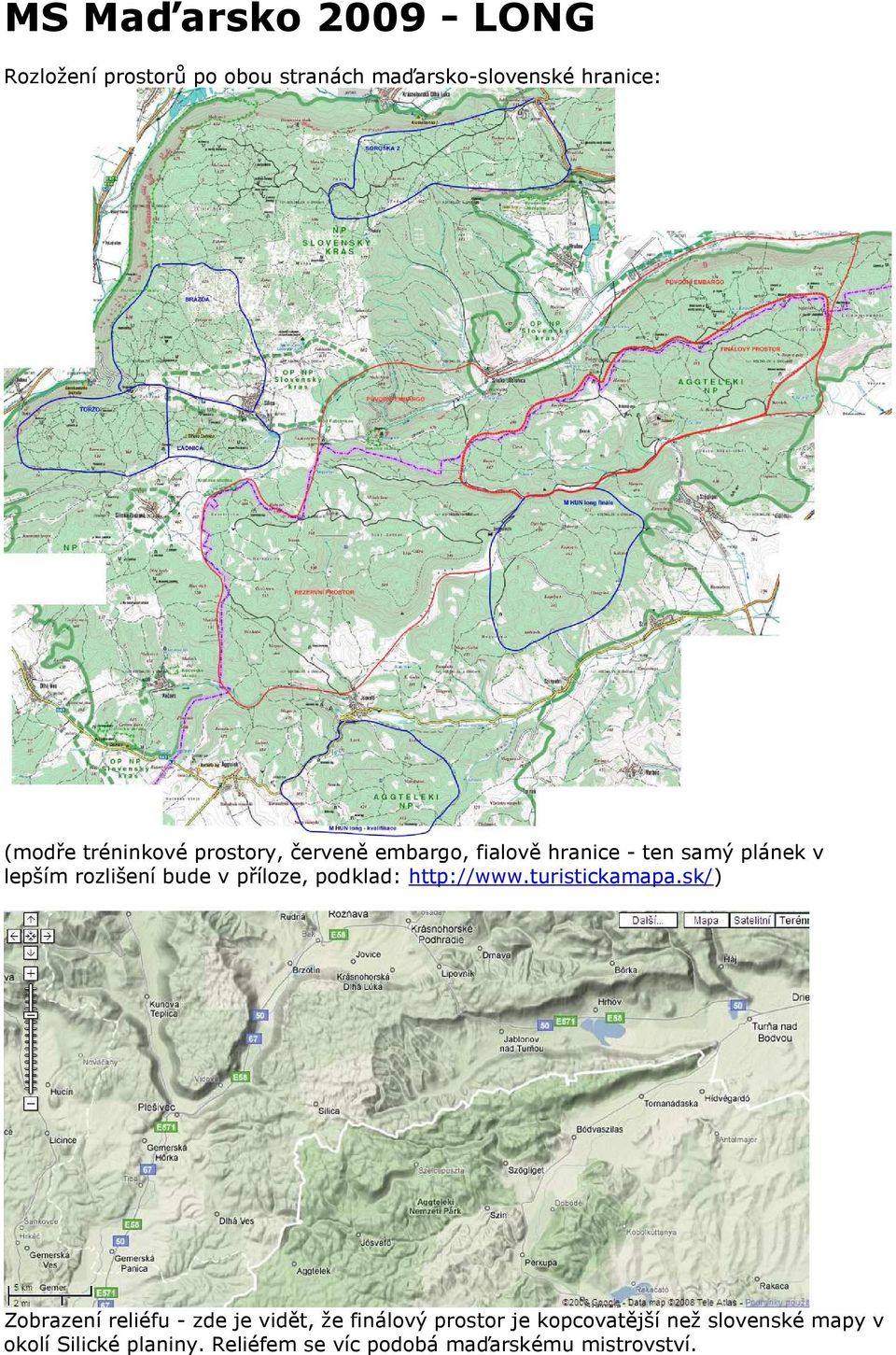 příloze, podklad: http://www.turistickamapa.