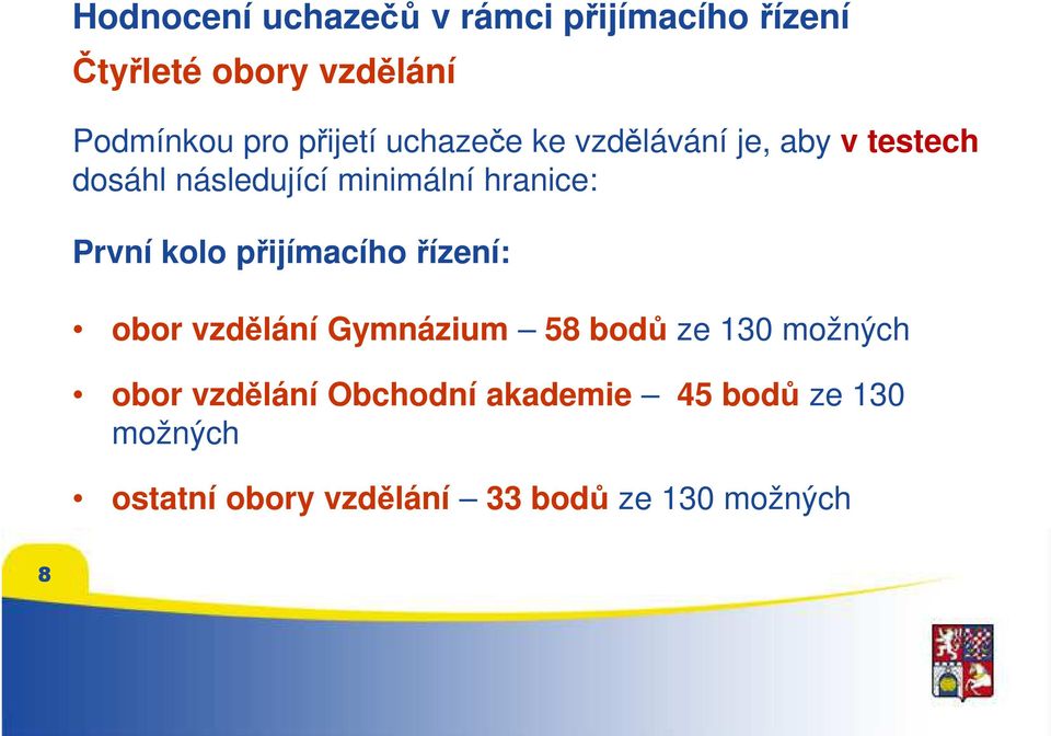 První kolo přijímacího řízení: obor vzdělání Gymnázium 58 bodů ze 130 možných obor