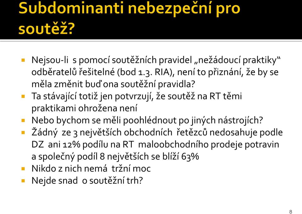 Ta stávající totiž jen potvrzují, že soutěž na RT těmi praktikami ohrožena není Nebo bychom se měli poohlédnout po jiných