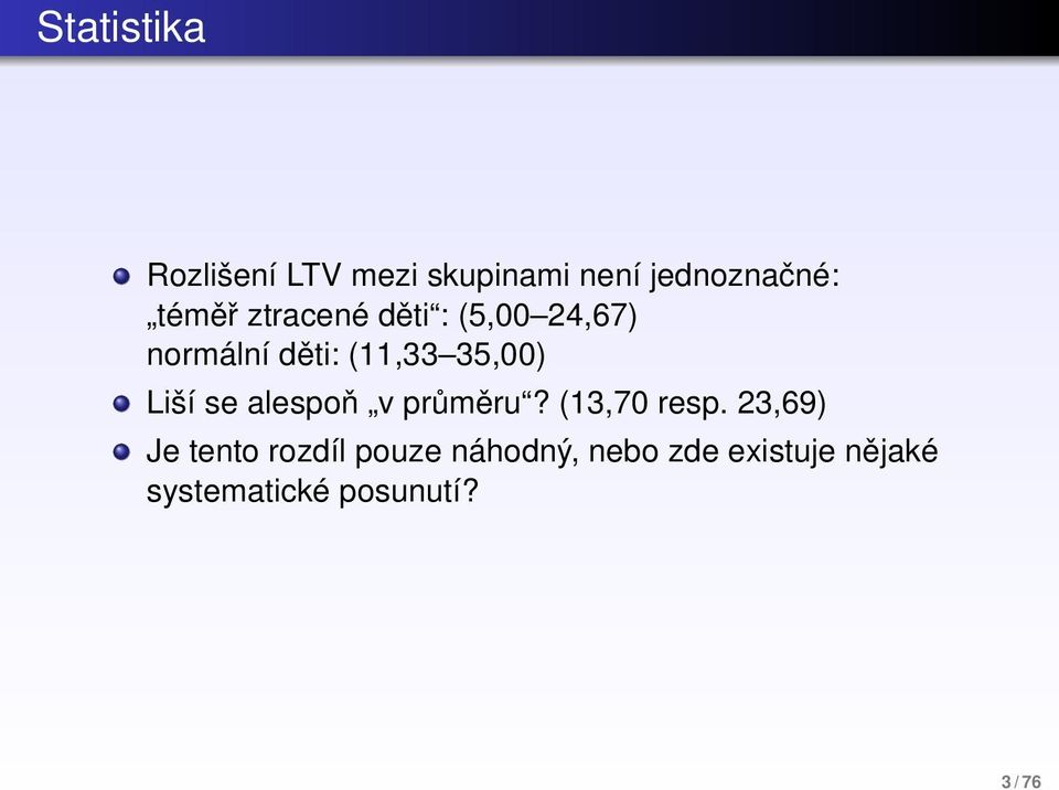 (11,33 35,00) Liší se alespoň v průměru? (13,70 resp.