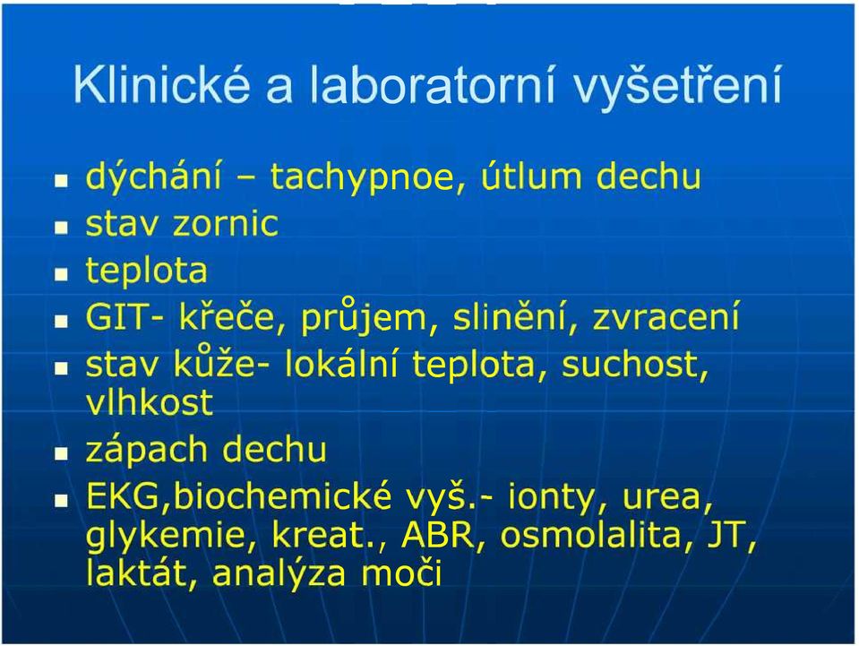 kůžekůže- lokální teplota, suchost, vlhkost zápach dechu