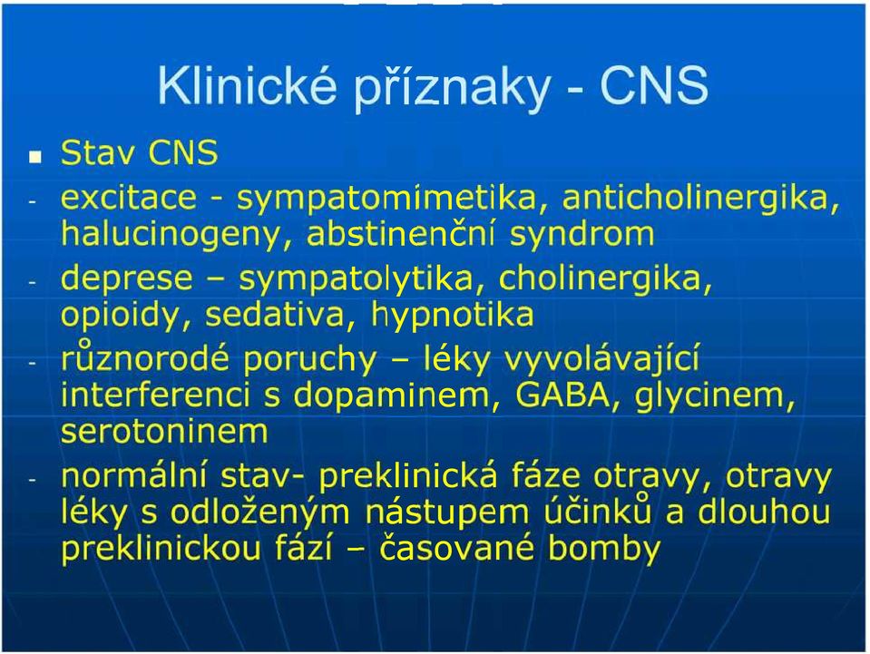 poruchy léky vyvolávající interferenci s dopaminem, GABA, glycinem, serotoninem normální stavstav-