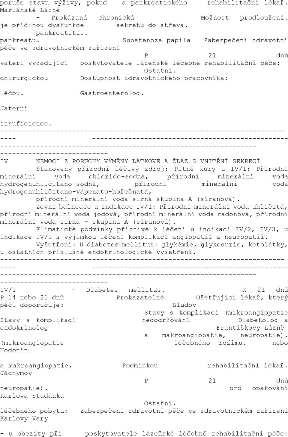 chirurgickou Dostupnost zdravotnického pracovníka: léčbu. Gastroenterolog. Jaterní insuficience.