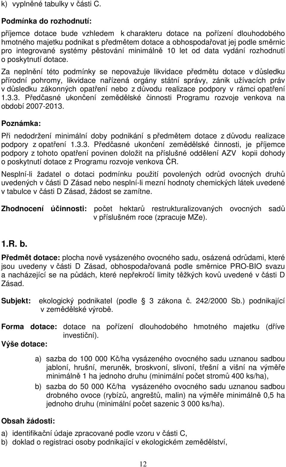 systémy pěstování minimálně 10 let od data vydání rozhodnutí o poskytnutí dotace.