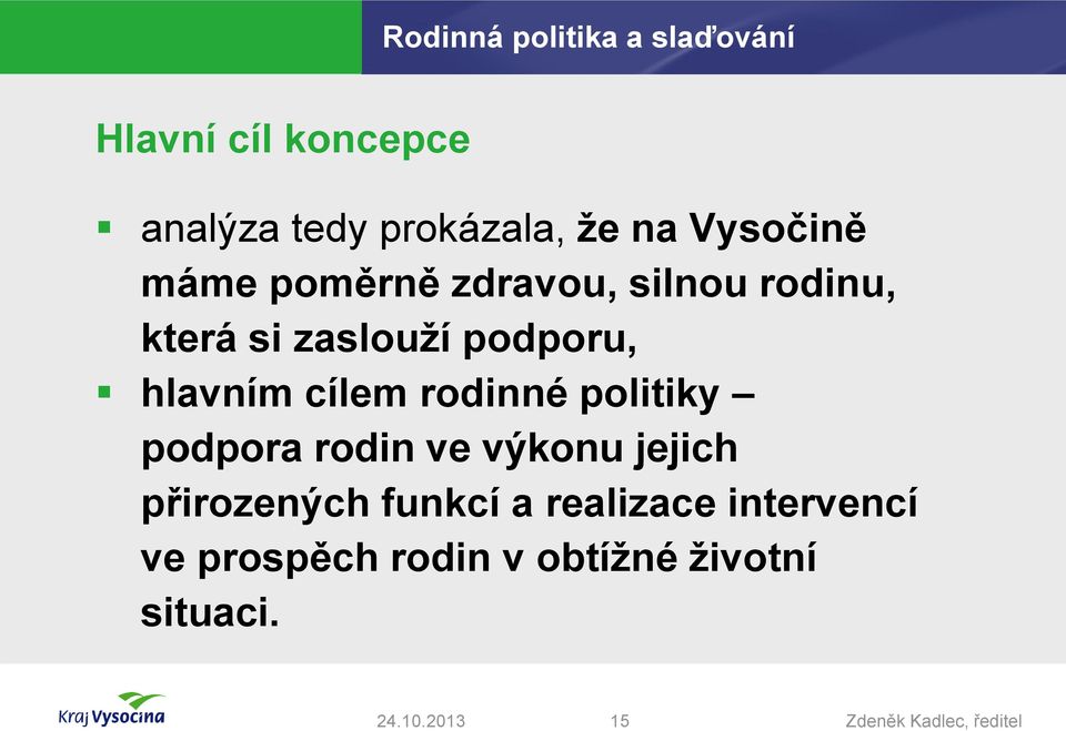 cílem rodinné politiky podpora rodin ve výkonu jejich přirozených