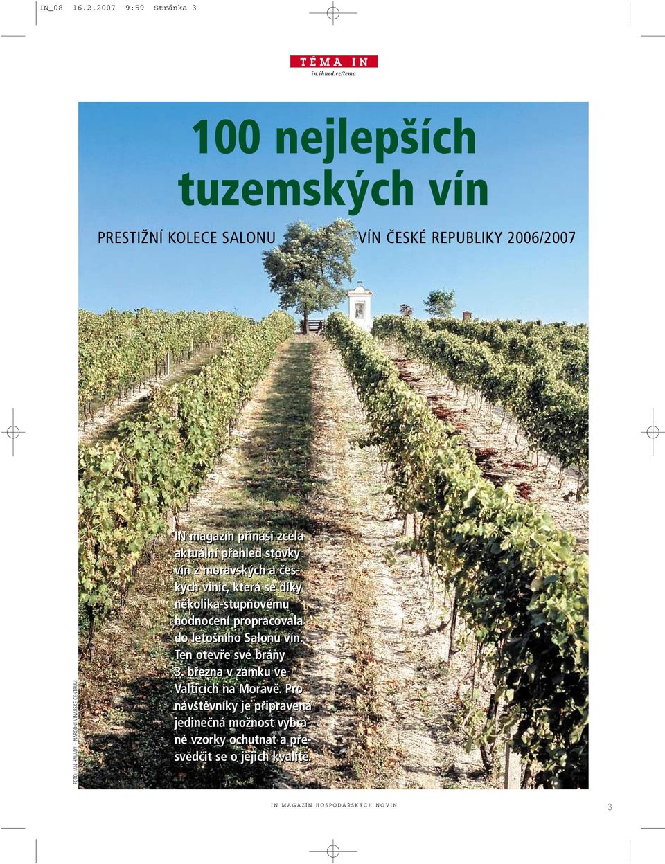 NÁRODNÍ VINAŘSKÉ CENTRUM IN magazín přináší zcela aktuální přehled stovky vín z moravských a českých vinic,která se díky