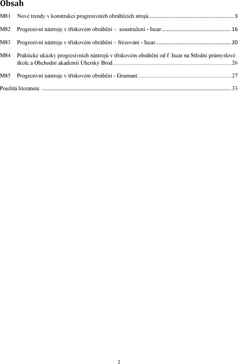 .. 16 M83 Progresivní nástroje v třískovém obrábění frézování - Iscar.