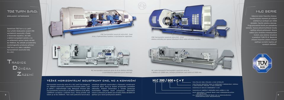 Na základě provedeného marketingového průzkumu přichází TDZ Turn s.r.o. také s nabídkou horizontálních soustruhů řady HL a HLC. CNC horizontální soustruh série HLC.