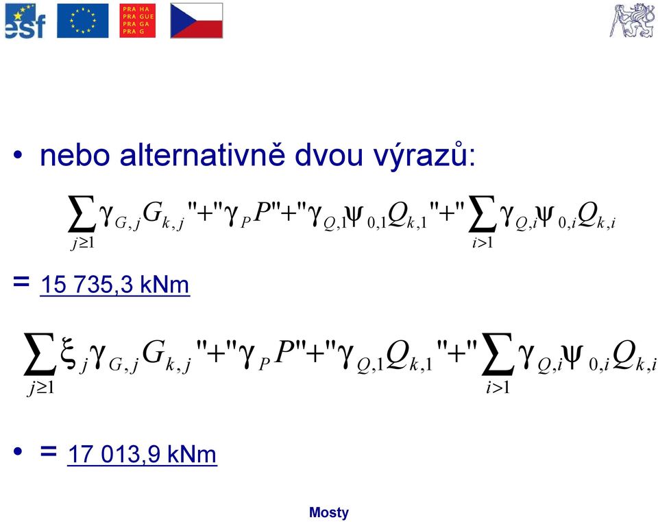 i = 15 735,3 knm j 1 ξ j γ G, jgk, j " γ P P" + " γ