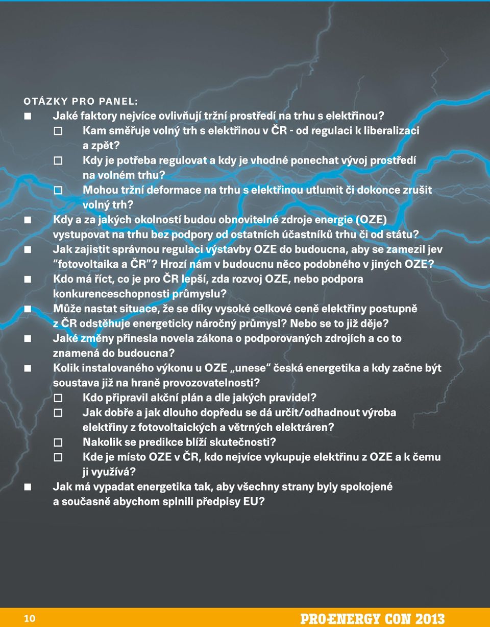 Kdy a za jakých okolností budou obnovitelné zdroje energie (OZE) vystupovat na trhu bez podpory od ostatních účastníků trhu či od státu?