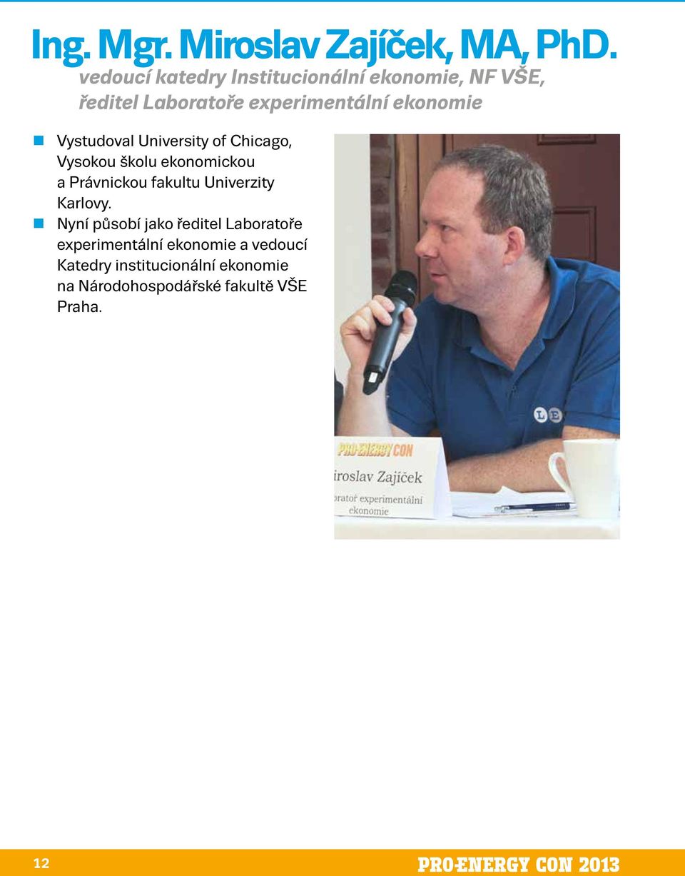 Vystudoval University of Chicago, Vysokou školu ekonomickou a Právnickou fakultu Univerzity