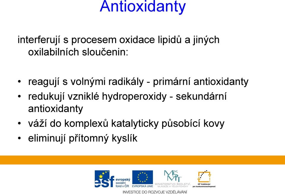 antioxidanty redukují vzniklé hydroperoxidy - sekundární