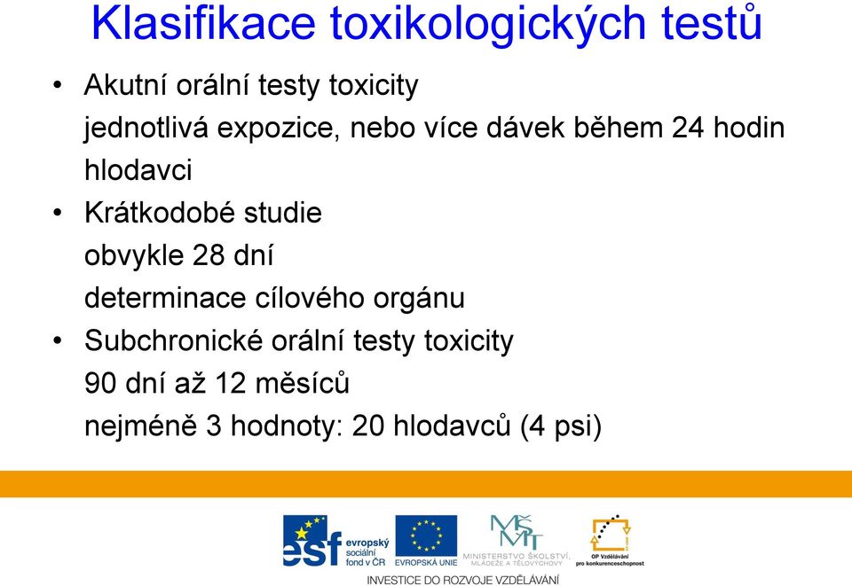 Krátkodobé studie obvykle 28 dní determinace cílového orgánu