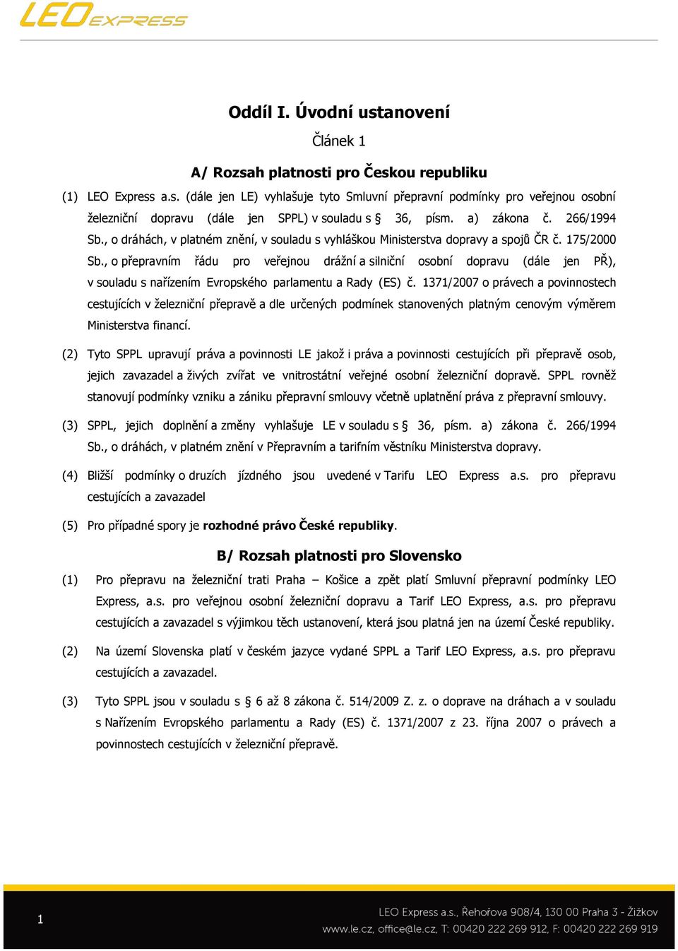 , o přepravním řádu pro veřejnou drážní a silniční osobní dopravu (dále jen PŘ), v souladu s nařízením Evropského parlamentu a Rady (ES) č.