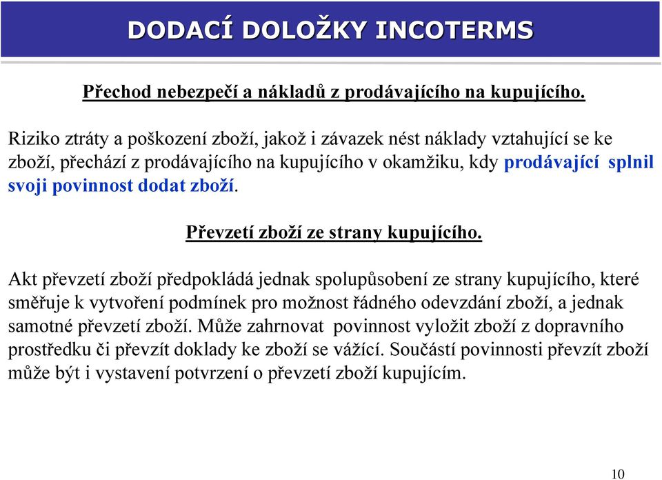 povinnost dodat zboží. Převzetí zboží ze strany kupujícího.