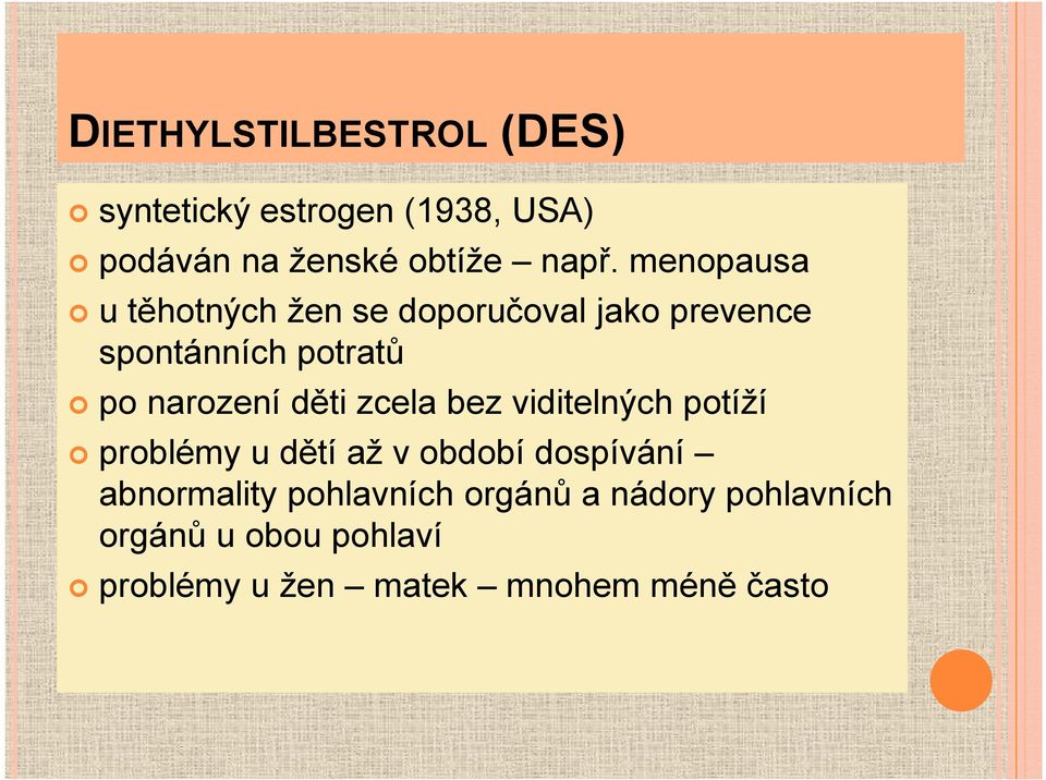 děti zcela bez viditelných potíží problémy u dětí až v období dospívání abnormality