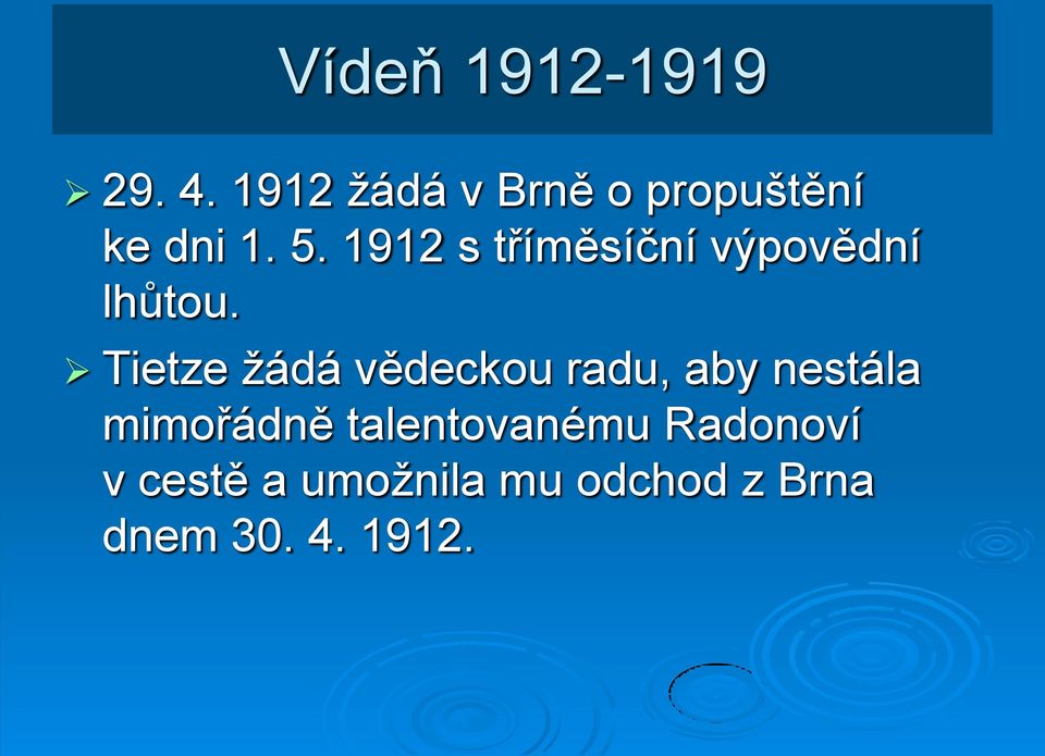 1912 s tříměsíční výpovědní lhůtou.