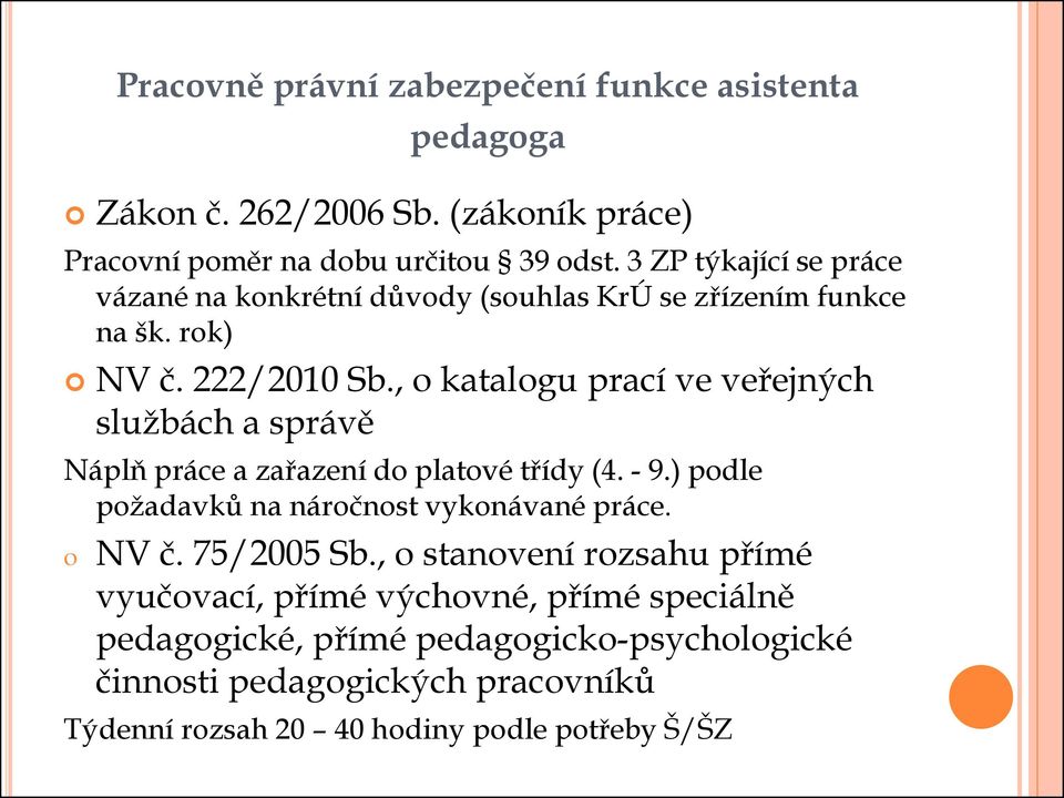 , katalgu prací ve veřejných službách a správě Náplň práce a zařazení d platvé třídy (4. - 9.) pdle pžadavků na nárčnst vyknávané práce.