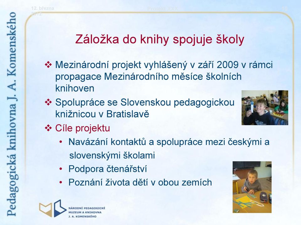Slovenskou pedagogickou knižnicou v Bratislavě Cíle projektu Navázání kontaktů a
