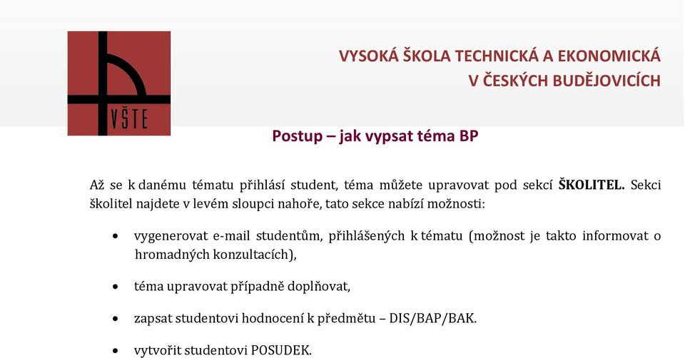 studentům, přihlášených k tématu (možnost je takto informovat o hromadných konzultacích), téma