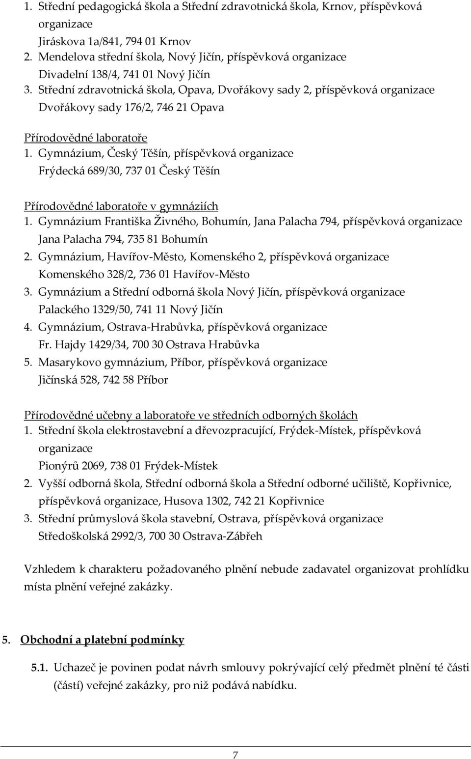 Střední zdravotnická škola, Opava, Dvořákovy sady 2, příspěvková organizace Dvořákovy sady 176/2, 746 21 Opava Přírodovědné laboratoře 1.