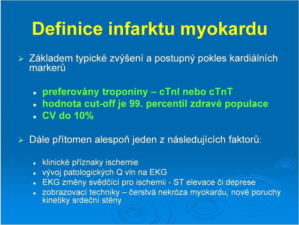 percentil zdravé populace CV do 10% Dále přítomen alespoň jeden z následujících faktorů: klinické příznaky