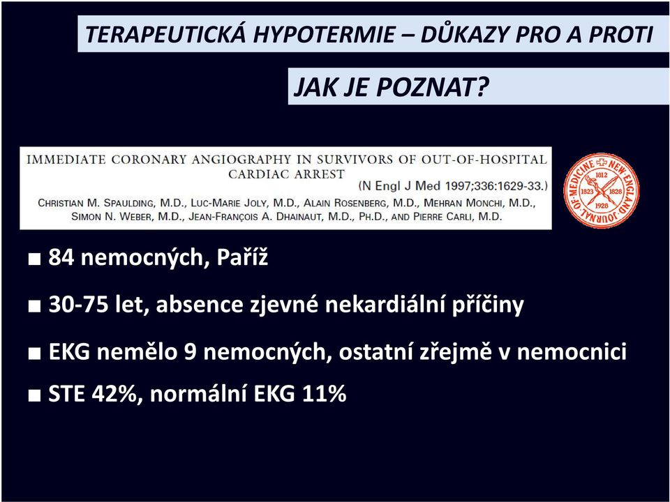 84 nemocných, Paříž 30-75 let, absence zjevné