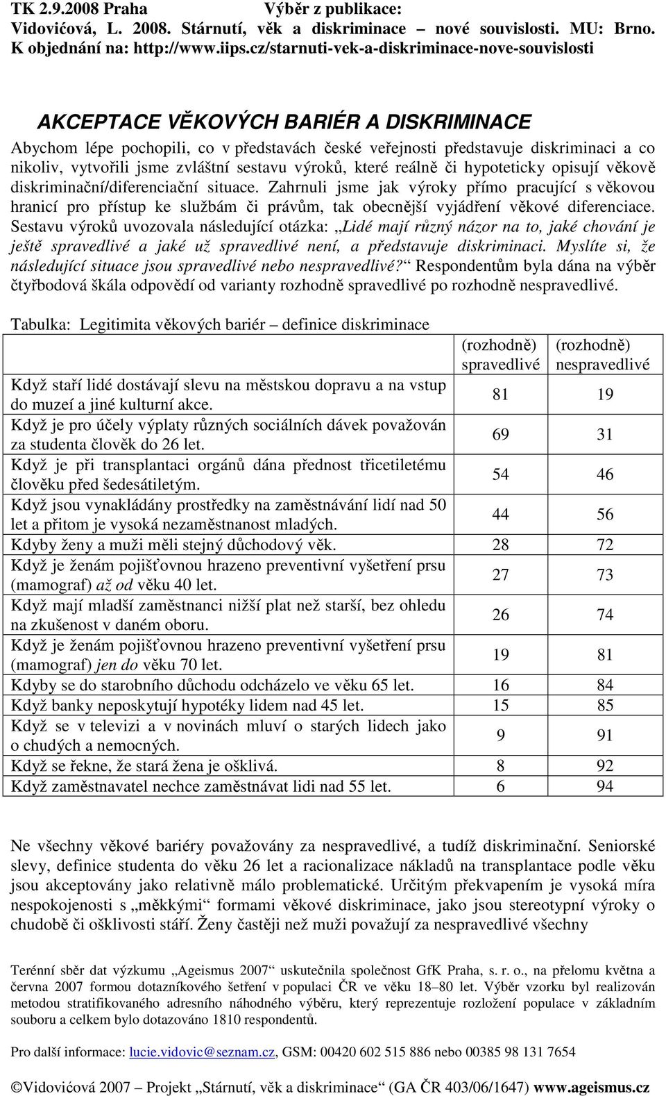 hypoteticky opisují věkově diskriminační/diferenciační situace.