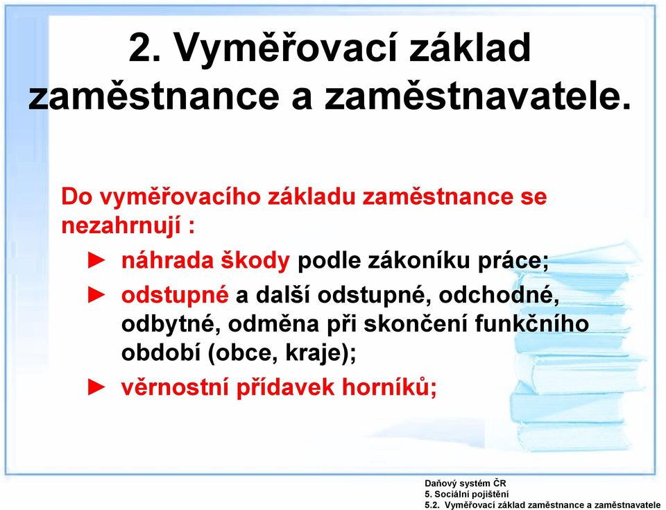 Do vyměřovacího základu zaměstnance se nezahrnují : náhrada škody podle