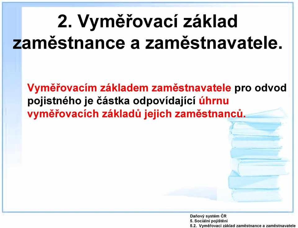 Vyměřovacím základem zaměstnavatele pro odvod pojistného