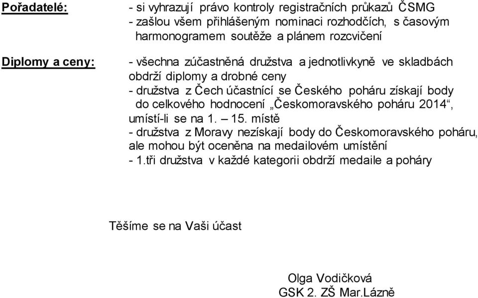 poháru získají body do celkového hodnocení Českomoravského poháru 2014, umístí-li se na 15.