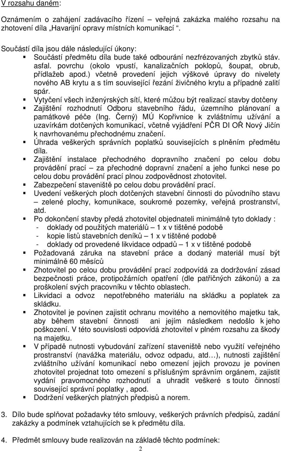 ) včetně provedení jejich výškové úpravy do nivelety nového AB krytu a s tím související řezání živičného krytu a případné zalití spár.