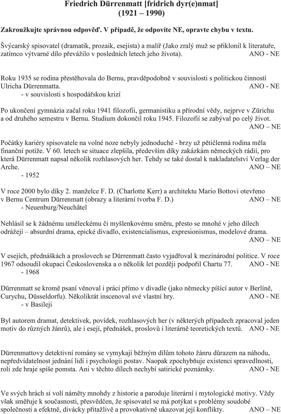 Roku 1935 se rodina přestěhovala do Bernu, pravděpodobně v souvislosti s politickou činností Ulricha Dürrenmatta.